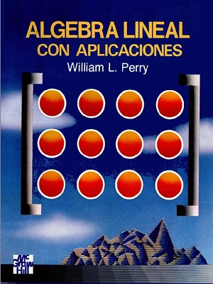 Algebra lineal con aplicaciones - William Perry - Primera Edicion